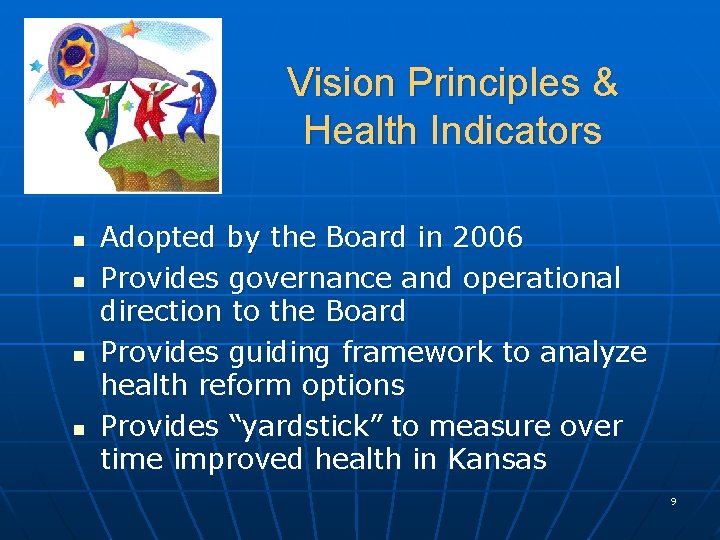 Vision Principles & Health Indicators n n Adopted by the Board in 2006 Provides