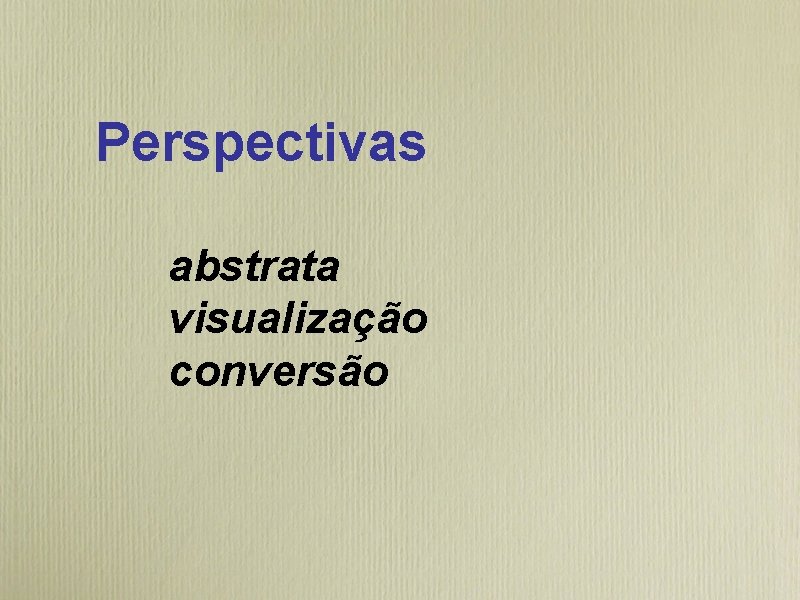 Perspectivas abstrata visualização conversão 