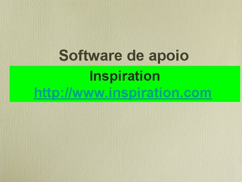 Software de apoio Inspiration http: //www. inspiration. com 