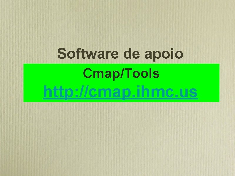 Software de apoio Cmap/Tools http: //cmap. ihmc. us 