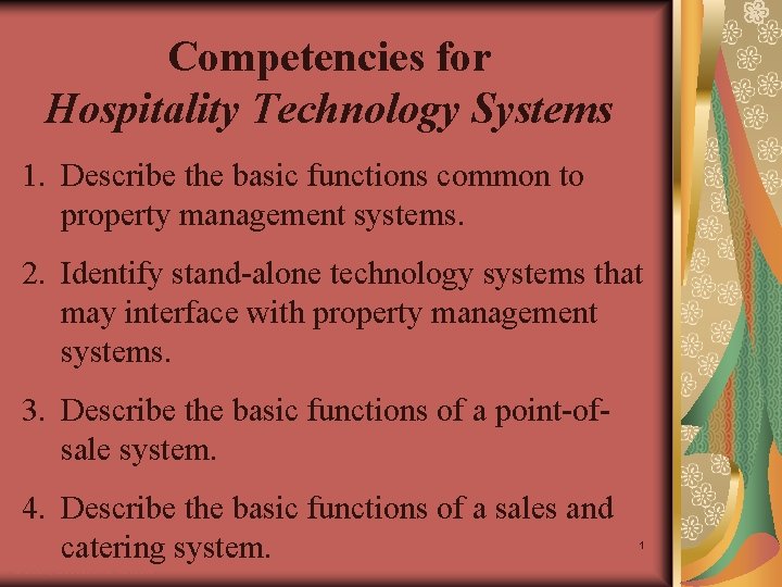 Competencies for Hospitality Technology Systems 1. Describe the basic functions common to property management