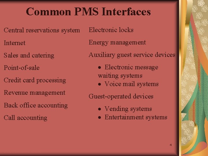 Common PMS Interfaces Central reservations system Electronic locks Internet Energy management Sales and catering