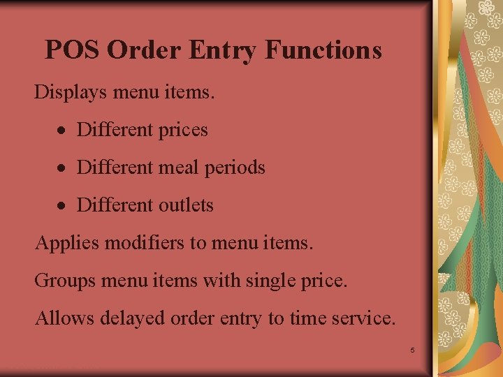 POS Order Entry Functions Displays menu items. · Different prices · Different meal periods