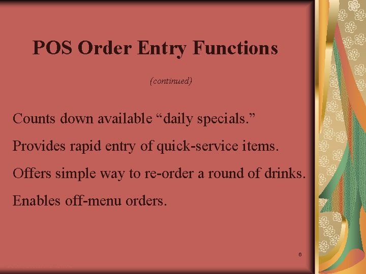 POS Order Entry Functions (continued) Counts down available “daily specials. ” Provides rapid entry