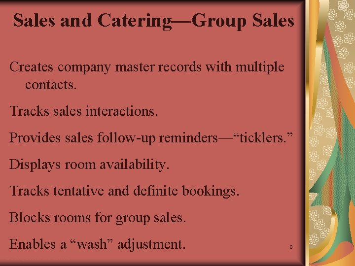 Sales and Catering—Group Sales Creates company master records with multiple contacts. Tracks sales interactions.