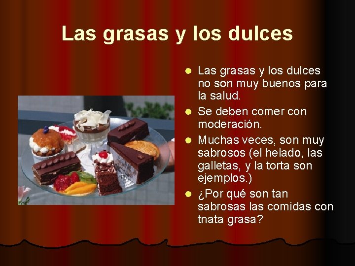Las grasas y los dulces l l Las grasas y los dulces no son