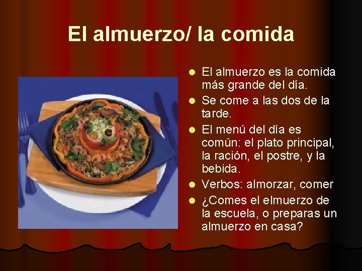 El almuerzo/ la comida l l l El almuerzo es la comida más grande