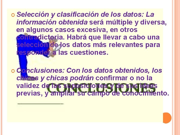  Selección y clasificación de los datos: La información obtenida será múltiple y diversa,