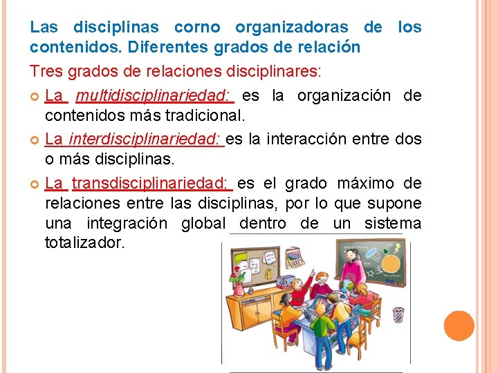 Las disciplinas corno organizadoras de los contenidos. Diferentes grados de relación Tres grados de