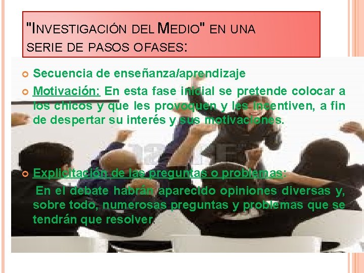 "INVESTIGACIÓN DEL MEDIO" EN UNA SERIE DE PASOS O FASES: Secuencia de enseñanza/aprendizaje Motivación: