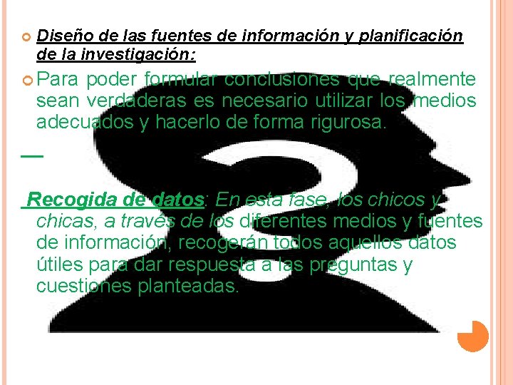  Diseño de las fuentes de información y planificación de la investigación: Para poder