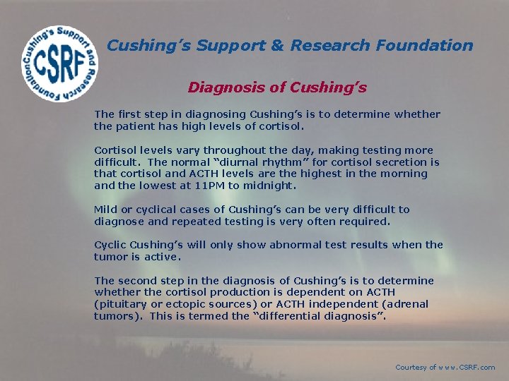 Cushing’s Support & Research Foundation Diagnosis of Cushing’s The first step in diagnosing Cushing’s Cushing’s Support & Research Foundation Diagnosis of Cushing’s The first step in diagnosing Cushing’s