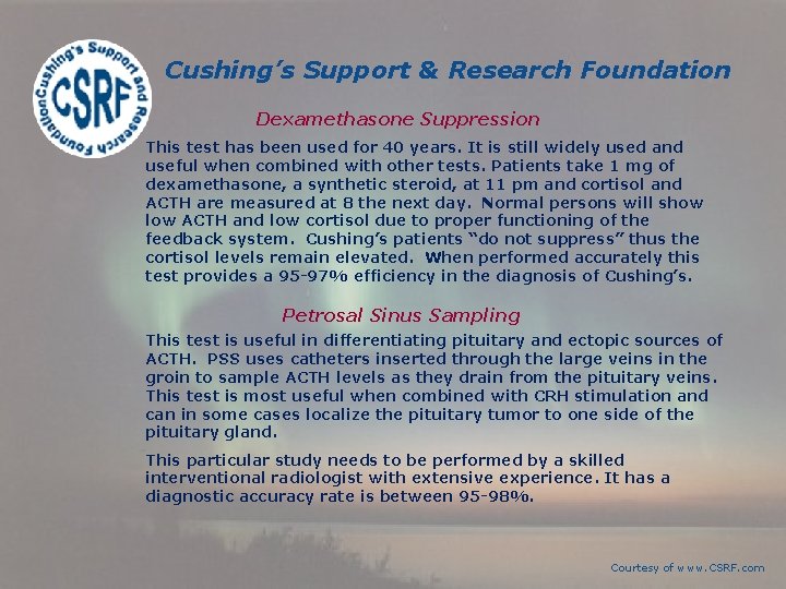 Cushing’s Support & Research Foundation Dexamethasone Suppression This test has been used for 40 Cushing’s Support & Research Foundation Dexamethasone Suppression This test has been used for 40