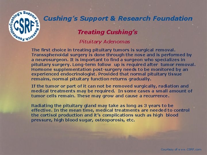 Cushing’s Support & Research Foundation Treating Cushing’s Pituitary Adenomas The first choice in treating Cushing’s Support & Research Foundation Treating Cushing’s Pituitary Adenomas The first choice in treating