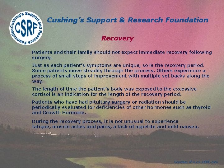Cushing’s Support & Research Foundation Recovery Patients and their family should not expect immediate Cushing’s Support & Research Foundation Recovery Patients and their family should not expect immediate