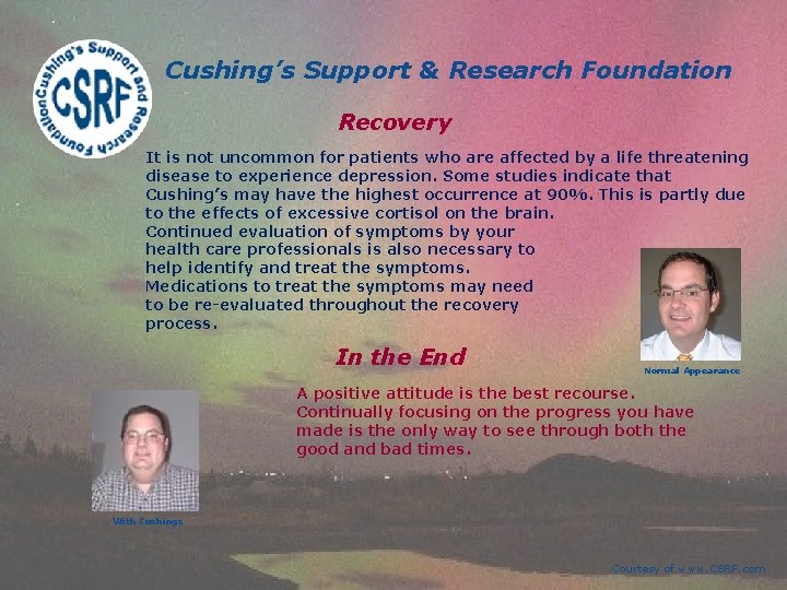 Cushing’s Support & Research Foundation Recovery It is not uncommon for patients who are Cushing’s Support & Research Foundation Recovery It is not uncommon for patients who are
