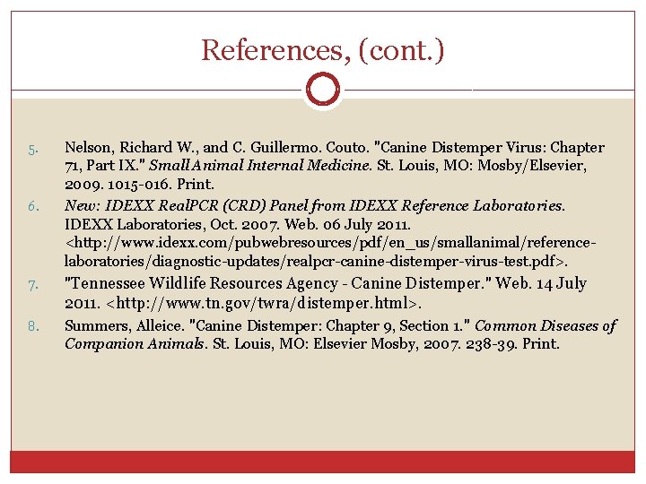 References, (cont. ) 5. 6. Nelson, Richard W. , and C. Guillermo. Couto. "Canine