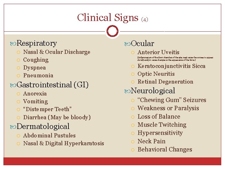 Clinical Signs (4) Respiratory Nasal & Ocular Discharge Coughing Dyspnea Pneumonia Gastrointestinal (GI) Anorexia