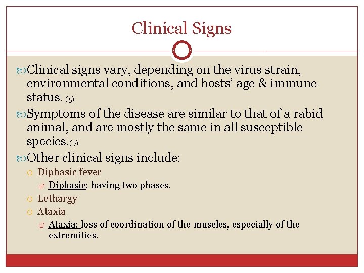 Clinical Signs Clinical signs vary, depending on the virus strain, environmental conditions, and hosts’