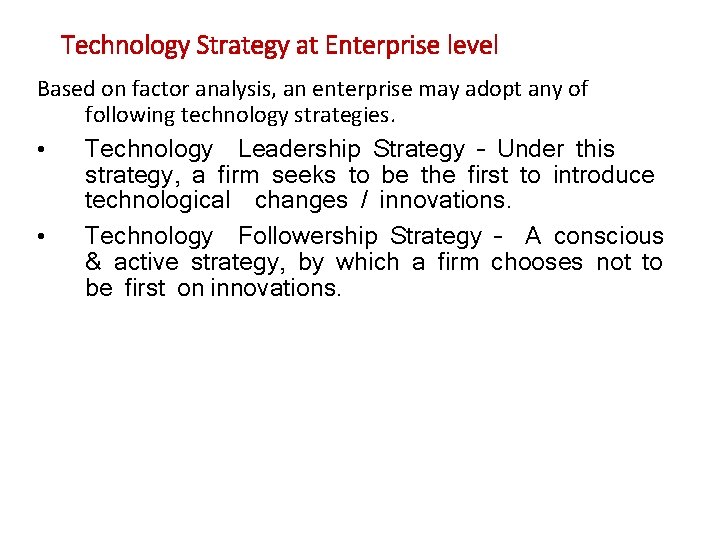 Technology Strategy at Enterprise level Based on factor analysis, an enterprise may adopt any