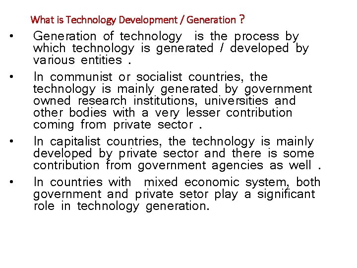 What is Technology Development / Generation ? • • Generation of technology is the