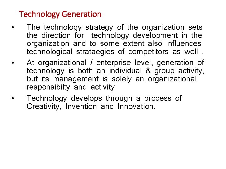 Technology Generation • • • The technology strategy of the organization sets the direction