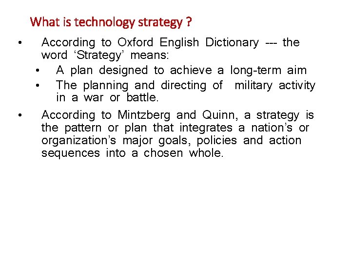 What is technology strategy ? • • According to Oxford English Dictionary --- the