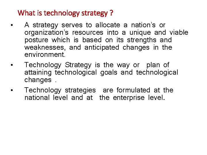 What is technology strategy ? • • • A strategy serves to allocate a