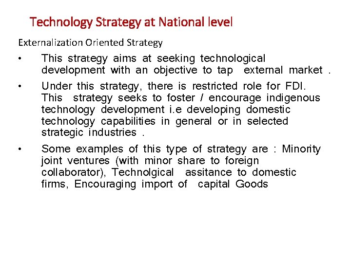 Technology Strategy at National level Externalization Oriented Strategy • This strategy aims at seeking