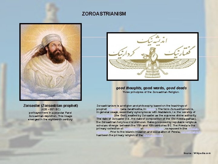 ZOROASTRIANISM good thoughts, good words, good deeds Three principles of the Zoroastrian Religion Zoroaster