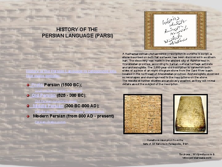 HISTORY OF THE PERSIAN LANGUAGE (PARSI) History of the Persian Language is categorized into