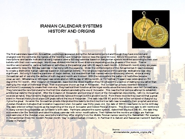 IRANIAN CALENDAR SYSTEMS HISTORY AND ORIGINS The first calendars based on Zoroastrian cosmology appeared