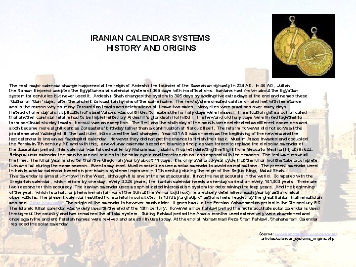 IRANIAN CALENDAR SYSTEMS HISTORY AND ORIGINS The next major calendar change happened at the