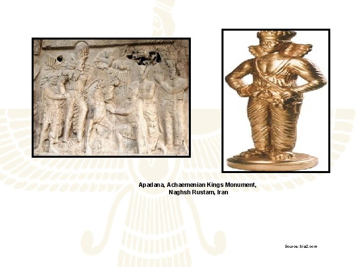 Apadana, Achaemenian Kings Monument, Naghsh Rustam, Iran Source: bia 2. com 