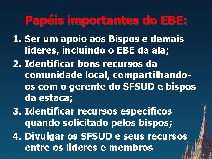 Papéis importantes do EBE: 1. Ser um apoio aos Bispos e demais lideres, incluindo