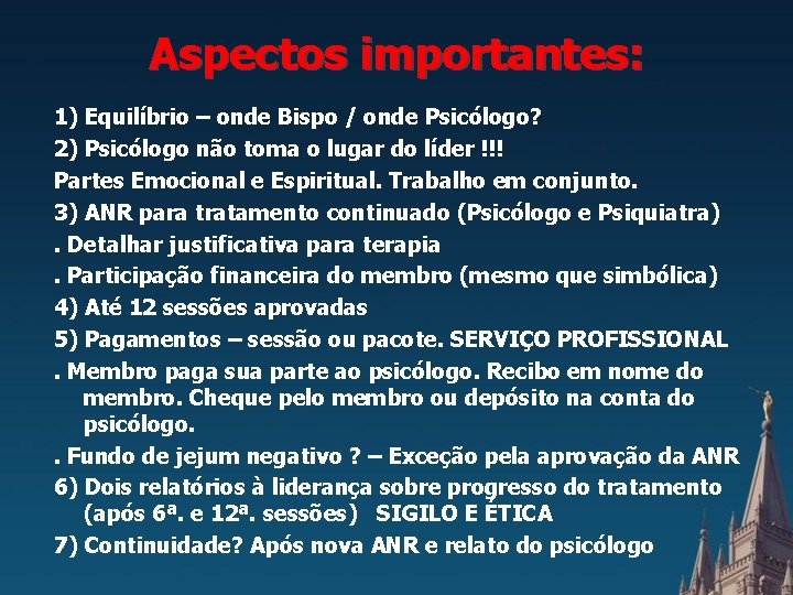 Aspectos importantes: 1) Equilíbrio – onde Bispo / onde Psicólogo? 2) Psicólogo não toma