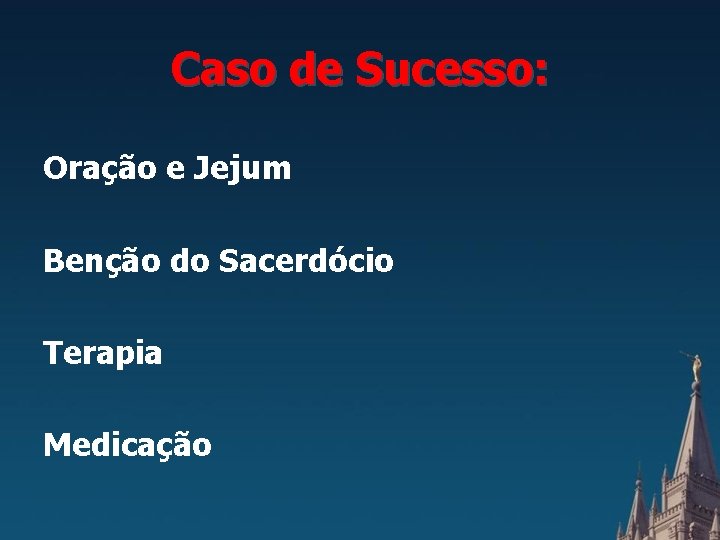 Caso de Sucesso: Oração e Jejum Benção do Sacerdócio Terapia Medicação 