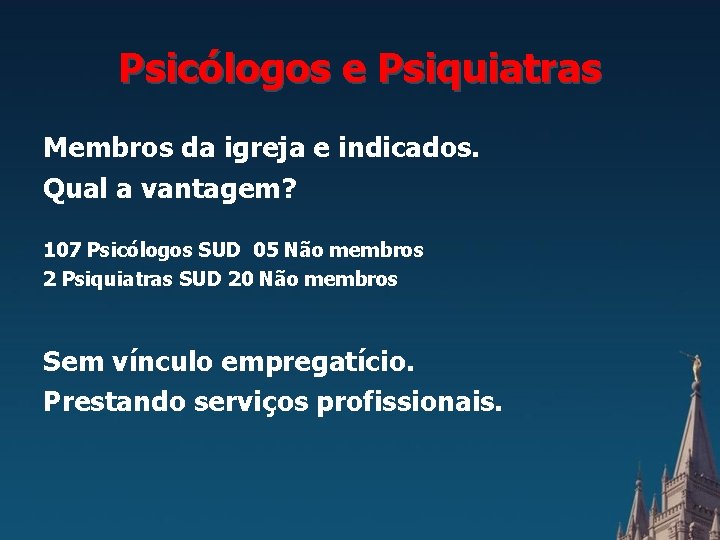 Psicólogos e Psiquiatras Membros da igreja e indicados. Qual a vantagem? 107 Psicólogos SUD