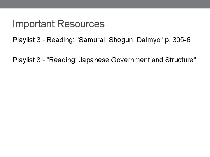 Important Resources Playlist 3 – Reading: “Samurai, Shogun, Daimyo” p. 305 -6 Playlist 3