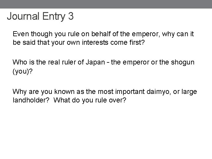 Journal Entry 3 Even though you rule on behalf of the emperor, why can