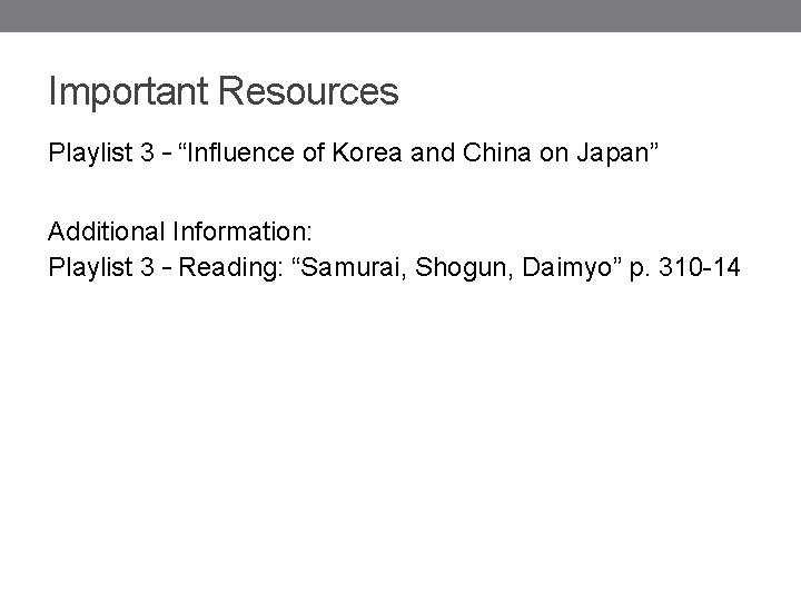 Important Resources Playlist 3 – “Influence of Korea and China on Japan” Additional Information: