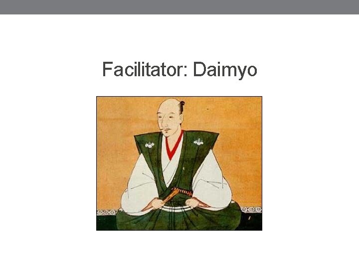 Facilitator: Daimyo 