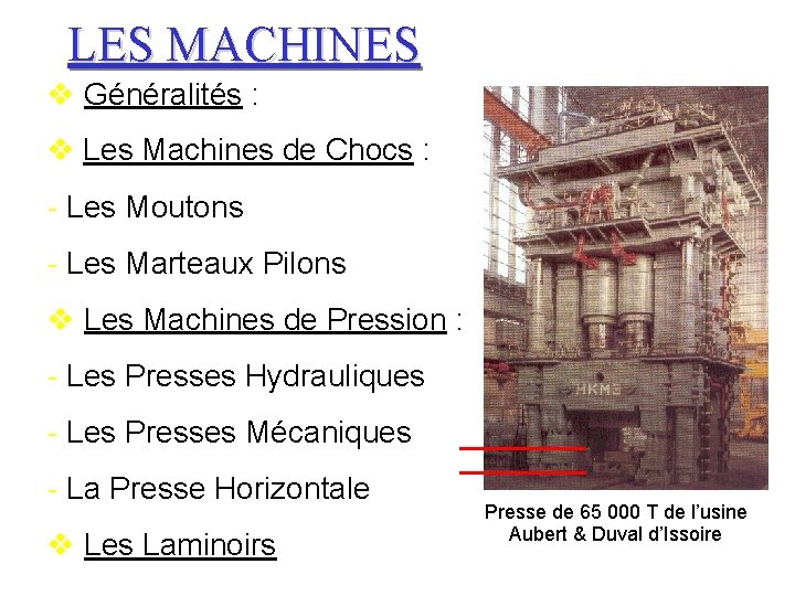 LES MACHINES Généralités : Les Machines de Chocs : - Les Moutons - Les