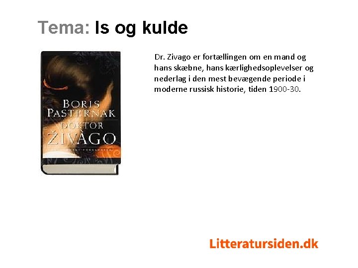 Tema: Is og kulde Dr. Zivago er fortællingen om en mand og hans skæbne,