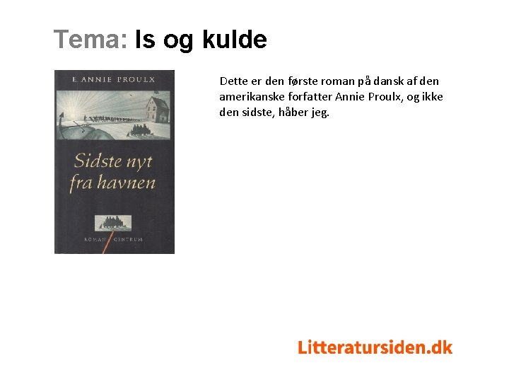 Tema: Is og kulde Dette er den første roman på dansk af den amerikanske