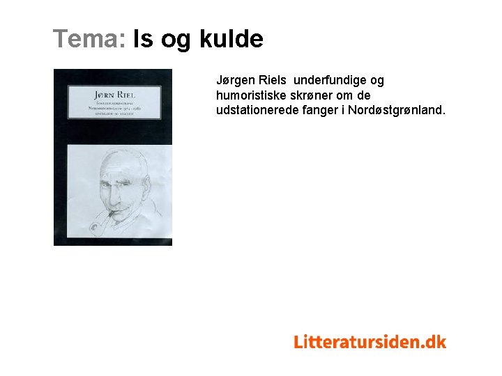 Tema: Is og kulde Jørgen Riels underfundige og humoristiske skrøner om de udstationerede fanger