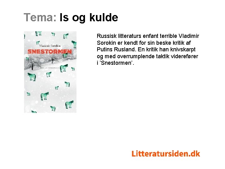 Tema: Is og kulde Russisk litteraturs enfant terrible Vladimir Sorokin er kendt for sin