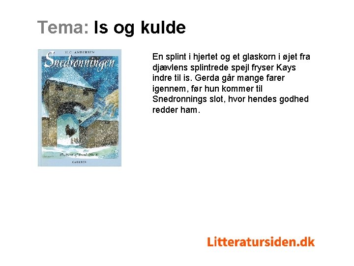 Tema: Is og kulde En splint i hjertet og et glaskorn i øjet fra