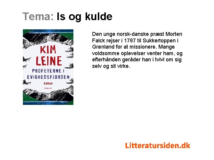 Tema: Is og kulde Den unge norsk-danske præst Morten Falck rejser i 1787 til