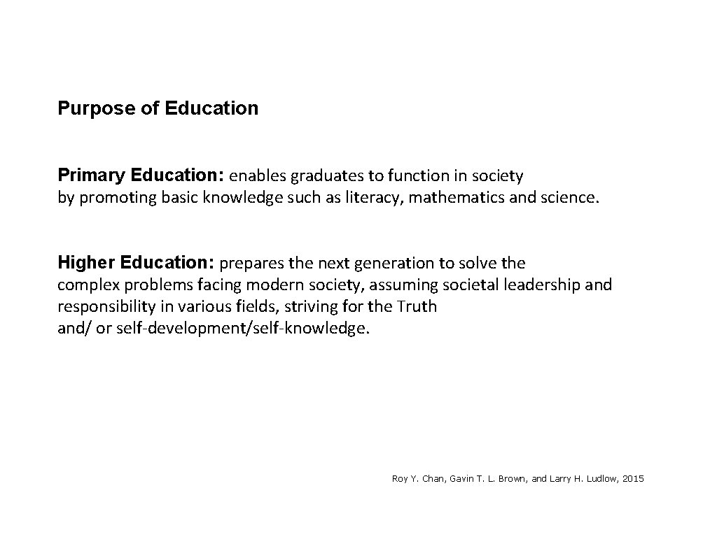 Purpose of Education Primary Education: enables graduates to function in society by promoting basic